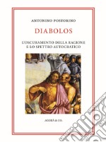 Diabolos. L'oscuramento della ragione e lo spettro autocratico libro