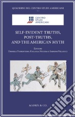 Self-evident truths, post-truths, and the American myth libro