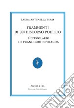 Frammenti di un discorso poetico. L'epistolario di Francesco Petrarca