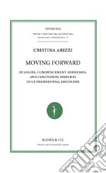 Moving forward. Eulogies, commencement addresses, and concession speeches in US presidential discourse