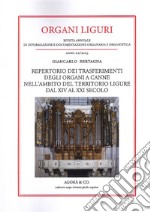 Organi liguri. Rivista annuale di informazione e documentazione originaria e organistica. Repertorio dei trasferimenti degli organi a canne nell'ambito del territorio ligure dal XIV al XXI secolo (2023) libro