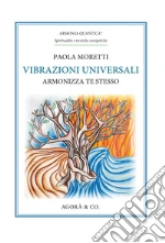 Vibrazioni universali. Armonizza te stesso libro