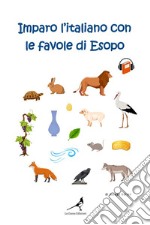 Imparo l'italiano con le favole di Esopo. Ediz. tascabile libro