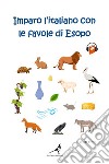Imparo l'italiano con le favole di Esopo. Ediz. tascabile libro