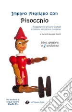 Imparo l'italiano con Pinocchio. Libro, glossario e audiolibro. Per gli studenti di lingua italiana livello B1. Ediz. integrale. Con File audio per il download libro
