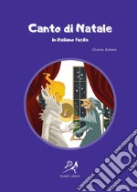 Canto di Natale in italiano facile. Ediz. ad alta leggibilità libro