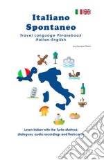 Italiano Spontaneo. Travel Language Phrasebook Italian-English libro