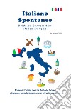 Italiano spontaneo. Guide de conversation Italien-Français libro di Gorini Jacopo