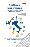 Italiano spontaneo. Übungsbuch für Deine Reise Italienisch-Deutsch libro
