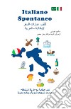 Italiano spontaneo. Frasario da viaggio Italiano-Arabo libro di Gorini Jacopo