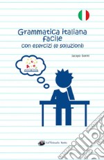 Grammatica italiana facile con esercizi (e soluzioni)