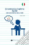 Grammatica italiana facile con esercizi (e soluzioni) libro