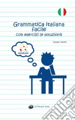Grammatica italiana facile con esercizi (e soluzioni) libro