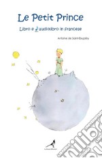 Le petit prince. Ediz. integrale. Con audiolibro libro