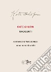 Kate Chopin. Racconti con saggio e traduzione. Nuova ediz. libro di Farabbi Anna Maria