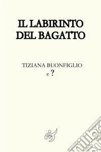 Il labirinto del Bagatto libro