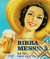 Birra Messina. Dal 1923. Cento anni di storia libro