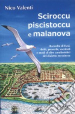 Sciroccu piscistoccu e malanova. Raccolta di frasi, detti, proverbi, vocaboli e modi di dire caratteristici del dialetto messinese