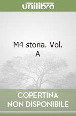 M4 storia. Vol. A