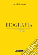 Biografia. Una storia di vita qualunque libro