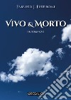 Vivo & morto libro di Fustinoni Fabrizio J.