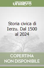Storia civica di Ierzu. Dal 1500 al 2024 libro