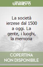 La società ierzese dal 1500 a oggi. La gente, i luoghi, la memoria libro