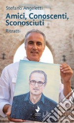 Amici, conoscenti, sconosciuti. Ritratti