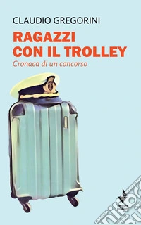 Ragazzi con il trolley. Cronaca di un concorso