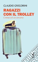 Ragazzi con il trolley. Cronaca di un concorso