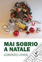 Mai sobrio a Natale libro