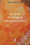 Il filo invisibile dell'esistenza libro