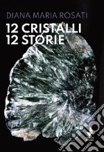 12 cristalli 12 storie. Nuova ediz.