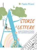 Storie di lettere. Ipotesi di scrittura creativa (per una lettura espressiva) libro