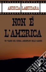 Non è l'America. Un viaggio nel cinema ambientato nelle Marche libro