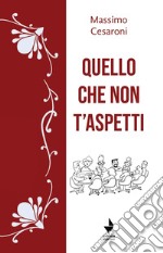 Quello che non t'aspetti libro