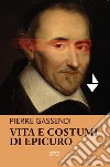 Vita e costumi di Epicuro libro di Gassendi Pierre