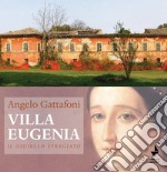 Villa Eugenia. Il gioiello sfregiato. Nuova ediz. libro