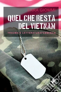 Quel che resta del Vietnam. Trauma e letteratura femminile libro