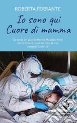 Io sono qui. Cuore di mamma