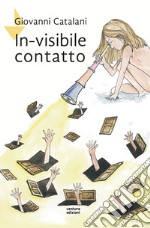 In-visibile contatto. Nuova ediz. libro