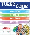 Turbocolor. Pregrafismo. Prelettura. Prescrittura. Precalcolo. Ediz. illustrata libro