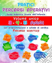 Pratici percorsi operativi. Guida didattica per la scuola dell'infanzia. Con CD-ROM. Con CD-Audio libro