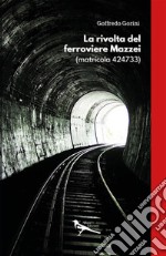 La rivolta del ferroviere Mazzei (matricola 424733) libro