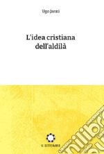 L'idea cristiana dell'aldilà libro