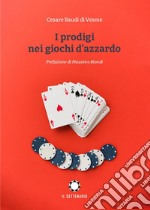 I prodigi nei giochi d'azzardo libro