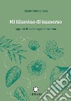 Mi illumino di immerso. Appunti di speleologia di un'anima libro