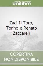 Zac! Il Toro, Torino e Renato Zaccarelli