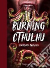 Burning Cthulhu libro di Basilico Lorenzo