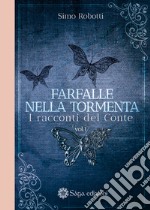 Farfalle nella tormenta. I racconti del conte. Vol. 1